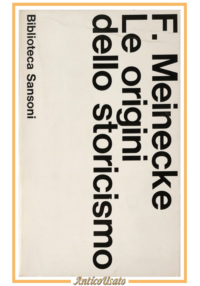 LE ORIGINI DELLO STORICISMO di Friedrich Meinecke 1967 Biblioteca Sansoni Libro