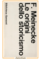 LE ORIGINI DELLO STORICISMO di Friedrich Meinecke 1967 Biblioteca Sansoni Libro