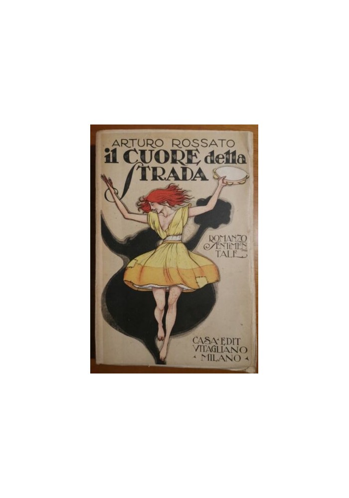 IL CUORE DELLA STRADA di Arturo Rossato ROMANZO sentimentale 1920 Vitagliano