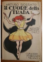 IL CUORE DELLA STRADA di Arturo Rossato ROMANZO sentimentale 1920 Vitagliano