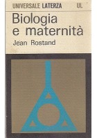 BIOLOGIA E MATERNITA' di Jean Rostand - Laterza 1968