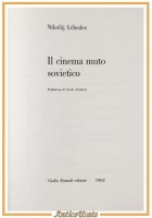 IL CINEMA MUTO SOVIETICO di Nikolàj Lèbedev 1962 Einaudi Libro Saggi