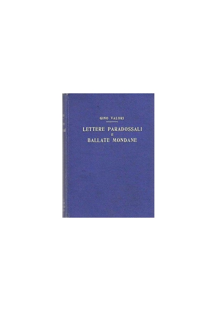LETTERE PARADOSSALI E BALLATE MONDANE di Gino Valori - Sonzogno editore, 1927