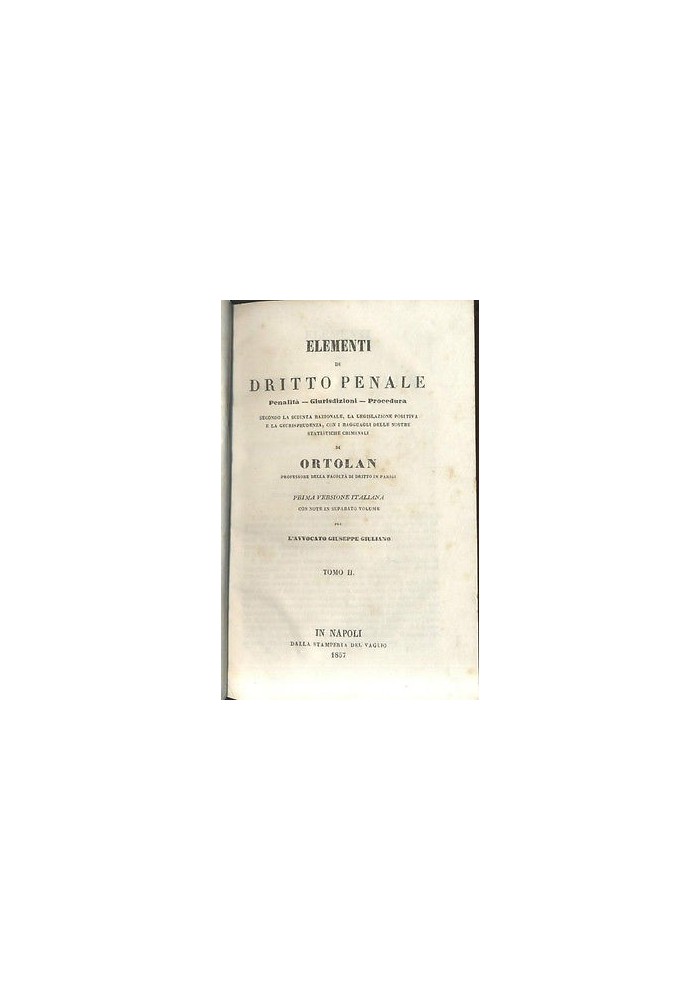 ELEMENTI DI DIRITTO PENALE penalità giurisdizione procedura TOMO II Ortolan 1857