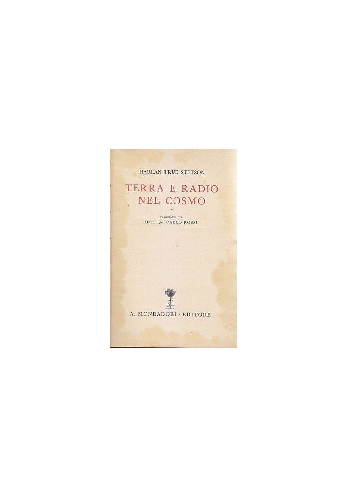 TERRA E RADIO NEL COSMO di Harlan True Stetson - Mondadori Editore 1942