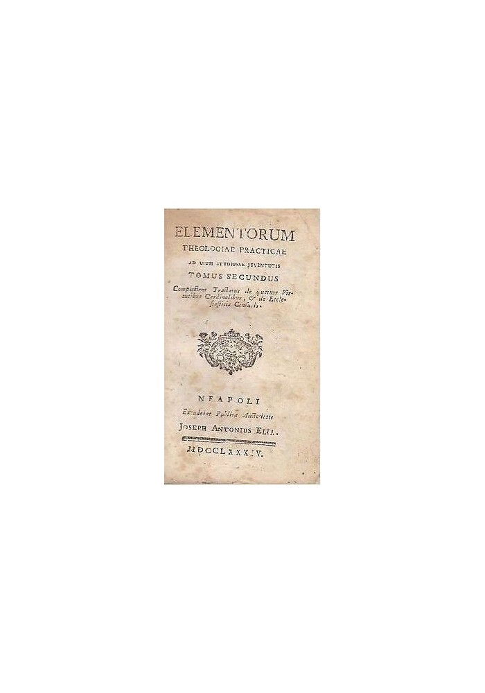 ELEMENTORUM THEOLOGIAE PRACTICAE USUM STUDIOSAE JUVENTUTIS TOMUS SECUNDUS 1784