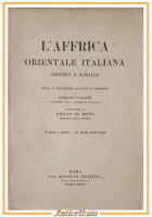 L'AFRICA ORIENTALE ITALIANA ERITREA E SOMALIA di Tomaso Sillani 1933 libro