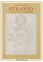 OTRANTO CIVILTA SENZA FRONTIERE di Grazio Gianfreda 1983 Editric Salentina libro