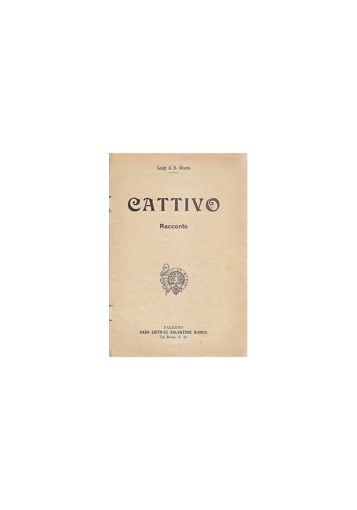 CATTIVO di Luigi di S. Giusto Racconto - Salvatore Biondo bibliotechina aurea