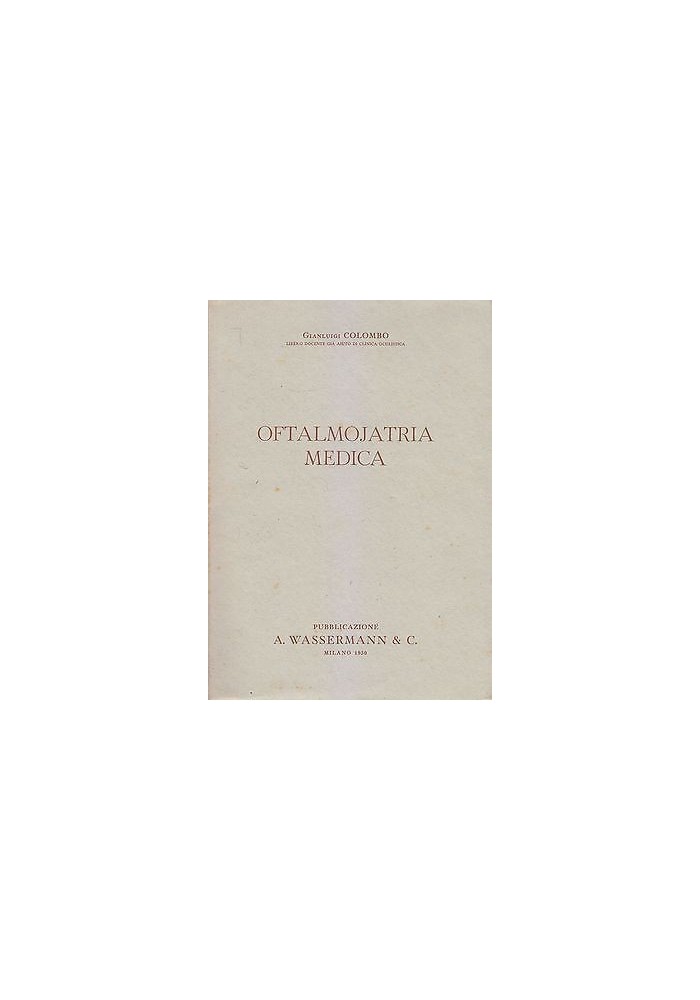 OFTALMOJATRIA MEDICA di Gianluigi Colombo - A.Wassermann e C. Editore 1950 - oculistica