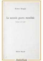 LA SECONDA GUERRA MONDIALE di Roberto Battaglia 1966 Editori Riuniti Libro nodi