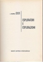ESPLORATORI E ESPLORAZIONI di Folco e M Quilici