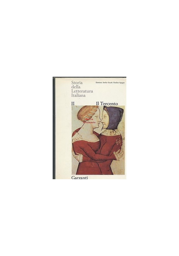 IL TRECENTO - STORIA DELLA LETTERATURA ITALIANA VOLUME II Garzanti I ediz. 1965