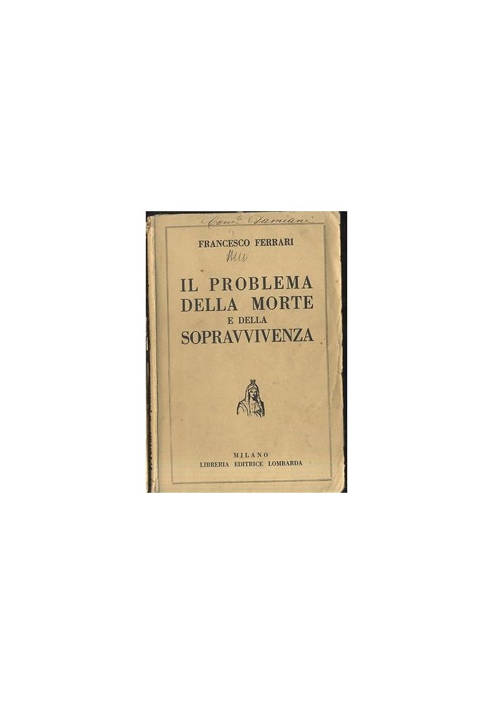 IL PROBLEMA DELLA MORTE E DELLA SOPRAVVIVENZA di Francesco Ferrari 1934