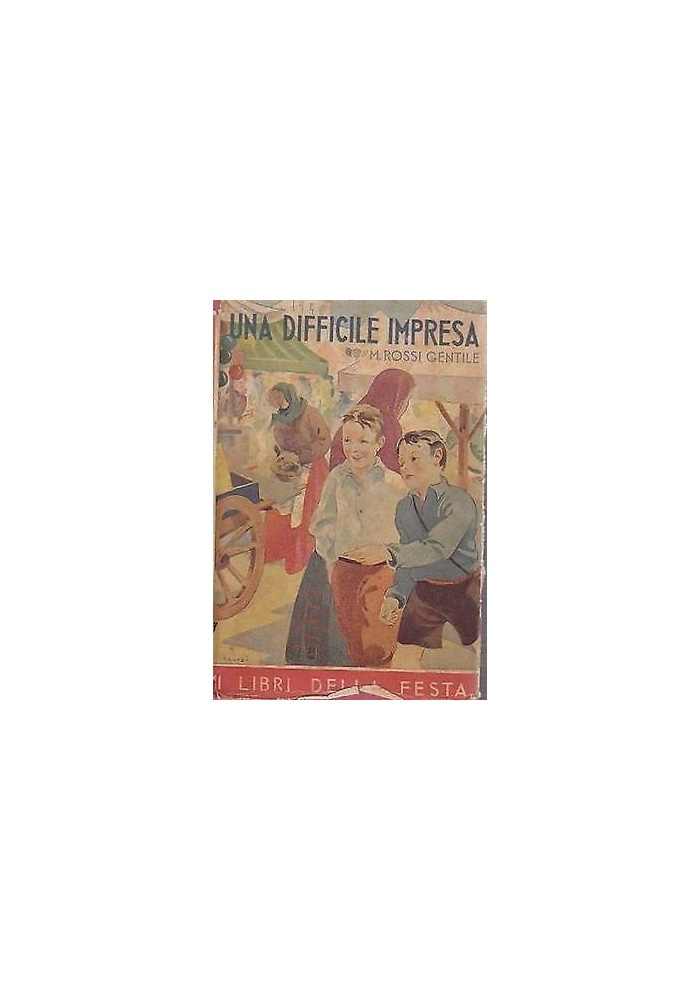 UNA DIFFICILE IMPRESA di Maria Rossi Gentile - Salani i libri della festa 1946