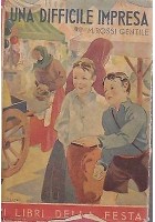 UNA DIFFICILE IMPRESA di Maria Rossi Gentile - Salani i libri della festa 1946