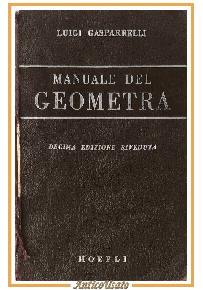 MANUALE DEL GEOMETRA di Luigi Gasparrelli 1956 Hoepli