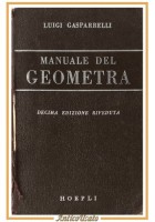 MANUALE DEL GEOMETRA di Luigi Gasparrelli 1956 Hoepli