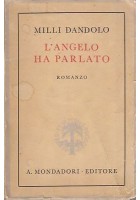L'ANGELO HA PARLATO di Milli Dandolo 1942 Mondadori Libro Romanzo