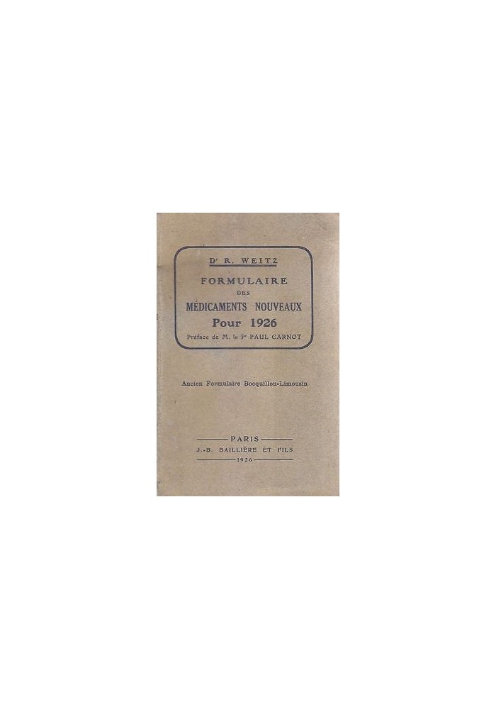 FORMULAIRE DES MEDICAMENTS NOUVEAUX POUR 1926 Dr. R. Weitz 1926 Baillière