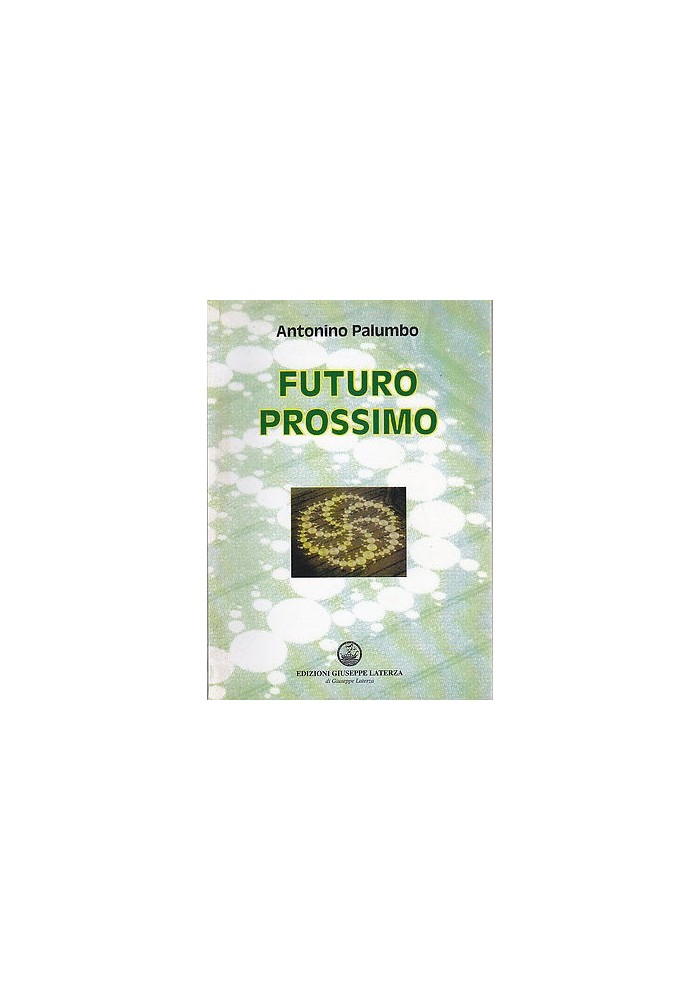 FUTURO PROSSIMO di Antonino Palumbo - Edizione Giuseppe Laterza 2003