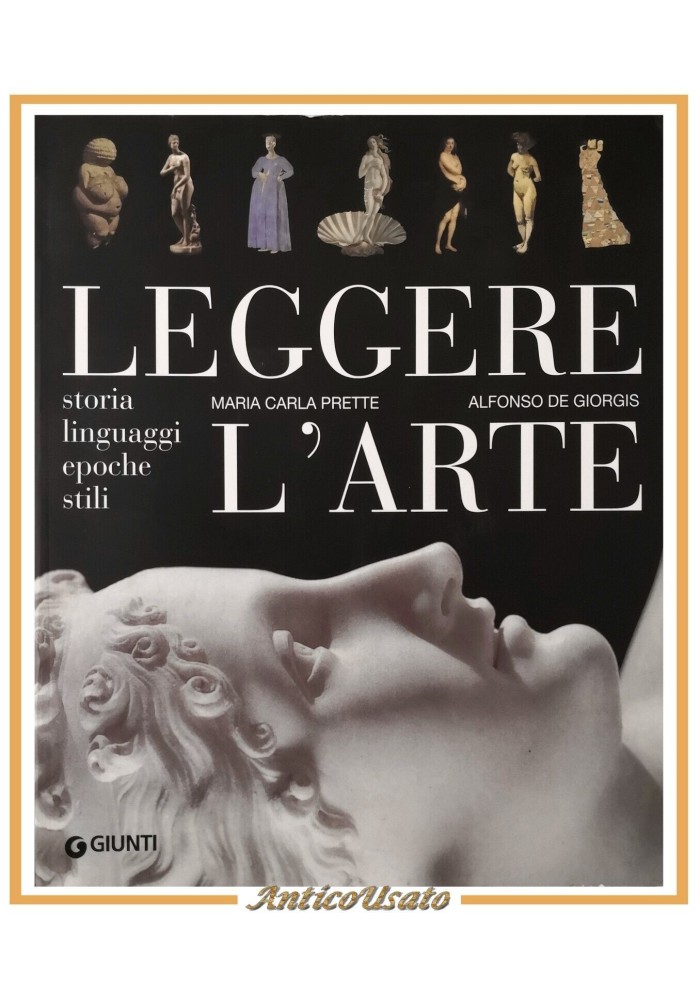 LEGGERE L'ARTE di Maria Carla Prette e Alfonso De Giorgis 2003 Giunti Libro