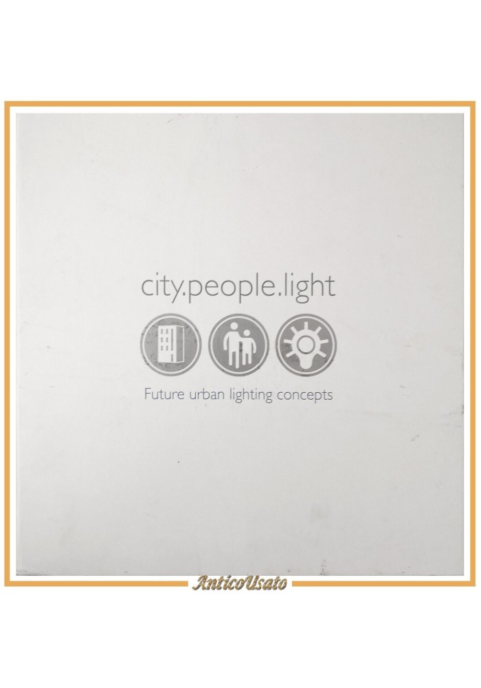 CITY PEOPLE LIGHT di Marco Bevolo 2007 Philips Libro future urban concepts
