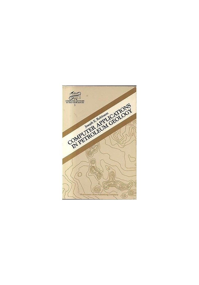 COMPUTER APPLICATIONS IN PETROLEUM GEOLOGY di Joseph E. Robinson - 1982