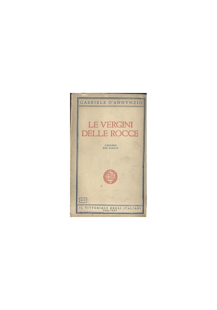 LE VERGINI DELLE ROCCE Gabriele D'Annunzio Il Vittoriale degli Italiani 1943