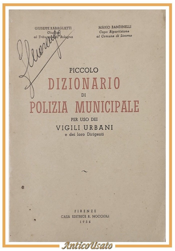 PICCOLO DIZIONARIO DI POLIZIA MUNICIPALE di Rabaglietti e Bandinelli 1956 Libro