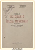 PICCOLO DIZIONARIO DI POLIZIA MUNICIPALE di Rabaglietti e Bandinelli 1956 Libro