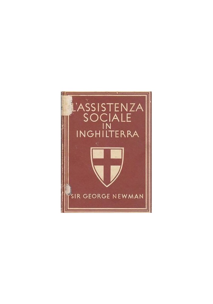 L'ASSISTENZA SOCIALE IN INGHILTERRA di Sir George Newman 1944 William Collins