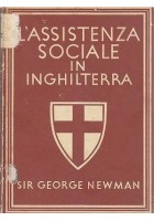 L'ASSISTENZA SOCIALE IN INGHILTERRA di Sir George Newman 1944 William Collins