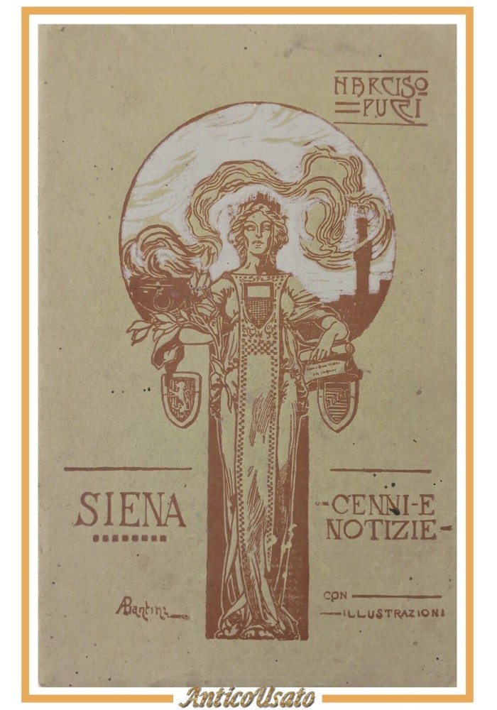 SIENA CENNI E NOTIZIE di Narciso Pucci 1912 Giuntini e Bentivoglio Libro Storia