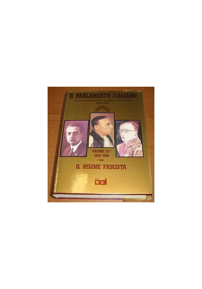 IL REGIME FASCISTA - IL PARLAMENTO ITALIANO VOL.XII STORIA PARLAMENTARE D'ITALIA