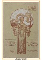 SIENA CENNI E NOTIZIE di Narciso Pucci 1912 Giuntini e Bentivoglio Libro Storia