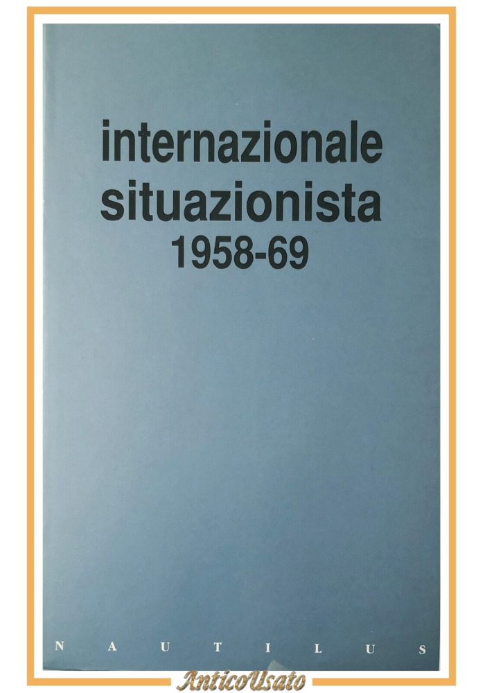 INTERNAZIONALE SITUAZIONISTA 1958 1969 Nautilus