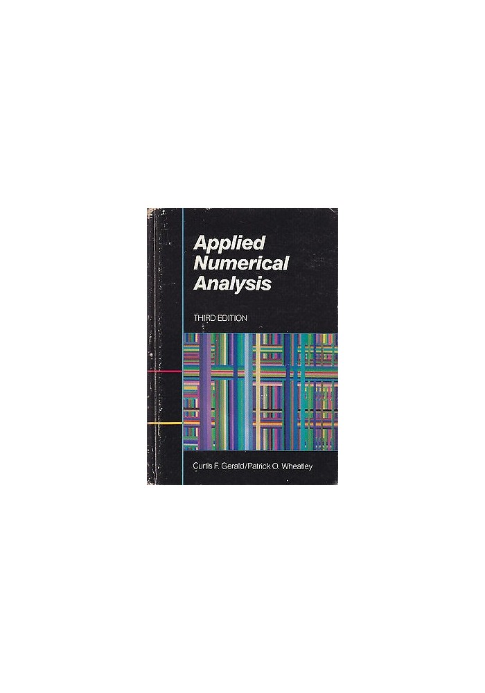 APPLIED NUMERICAL ANALYSIS di Curtis F Gerald e Patrick O Wheatley 1984 Addison
