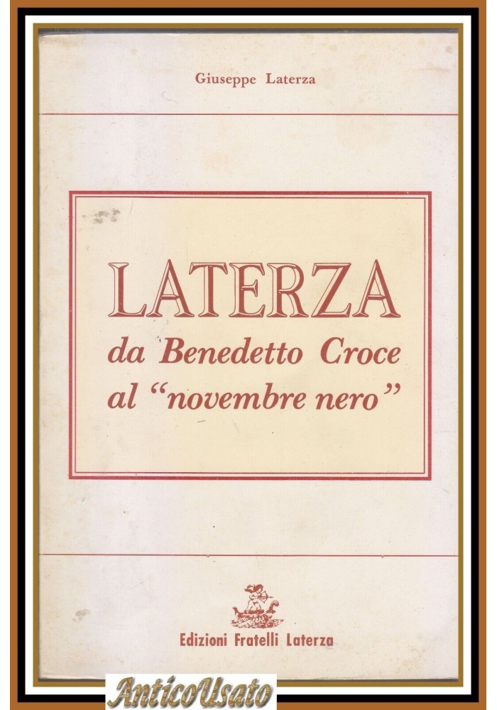 LATERZA DA BENEDETTO CROCE AL NOVEMBRE NERO di Giuseppe 1990 Libro casa editrice