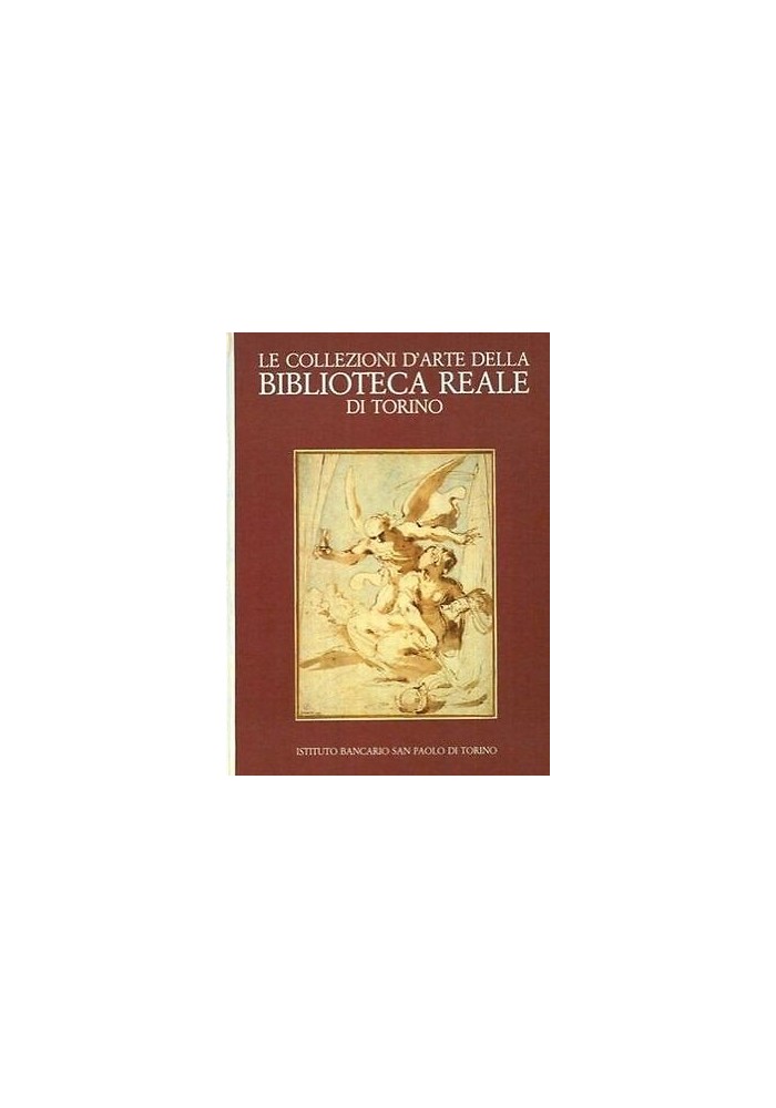 LE COLLEZIONI D’ARTE DELLA BIBLIOTECA REALE DI TORINO di Griseri Sciolla Selva