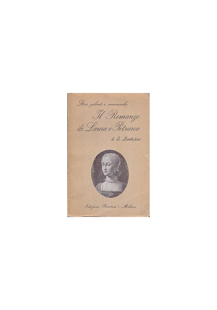 IL ROMANZO DI LAURA E PETRARCA (1327-1348) di Jean Bartholoni - 1928 Pervinca