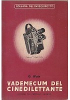 VADEMECUM DEL CINEDILETTANTE come si realizza un film di G. Wain - 1952 Del Castello - cinema fotografia