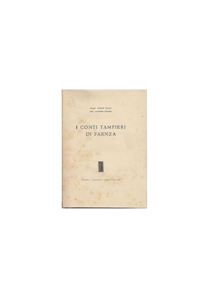 I CONTI TAMPIERI DI FAENZA di Paolo Galli e Alfonso Laz - fratelli Lega 1942