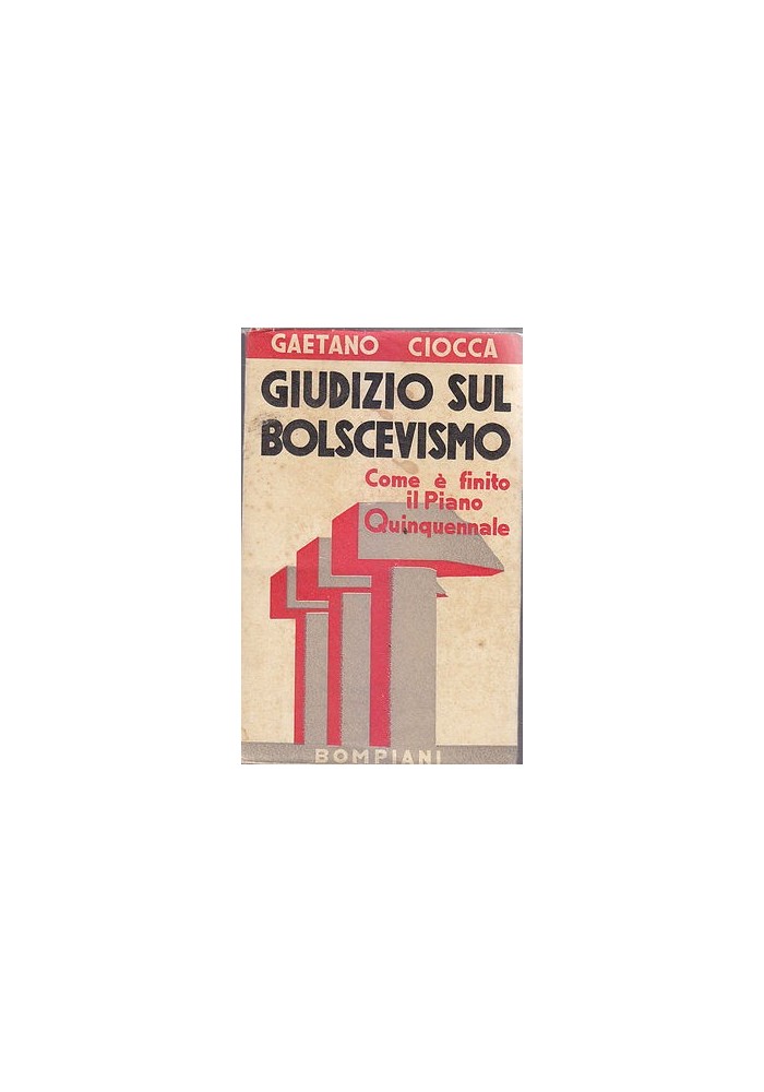 GIUDIZIO SUL BOLSCEVISMO COME E' FINITO IL PIANO QUINQUENNALE di Gaetano Ciocca