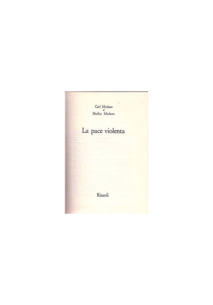 LA PACE VIOLENTA di Carl Mydans e Shelley Mydans - Rizzoli editore 1971