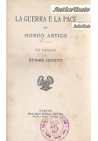 LA GUERRA E LA PACE NEL MONDO ANTICO di Ettore Ciccotti 1901 Bocca libro saggio