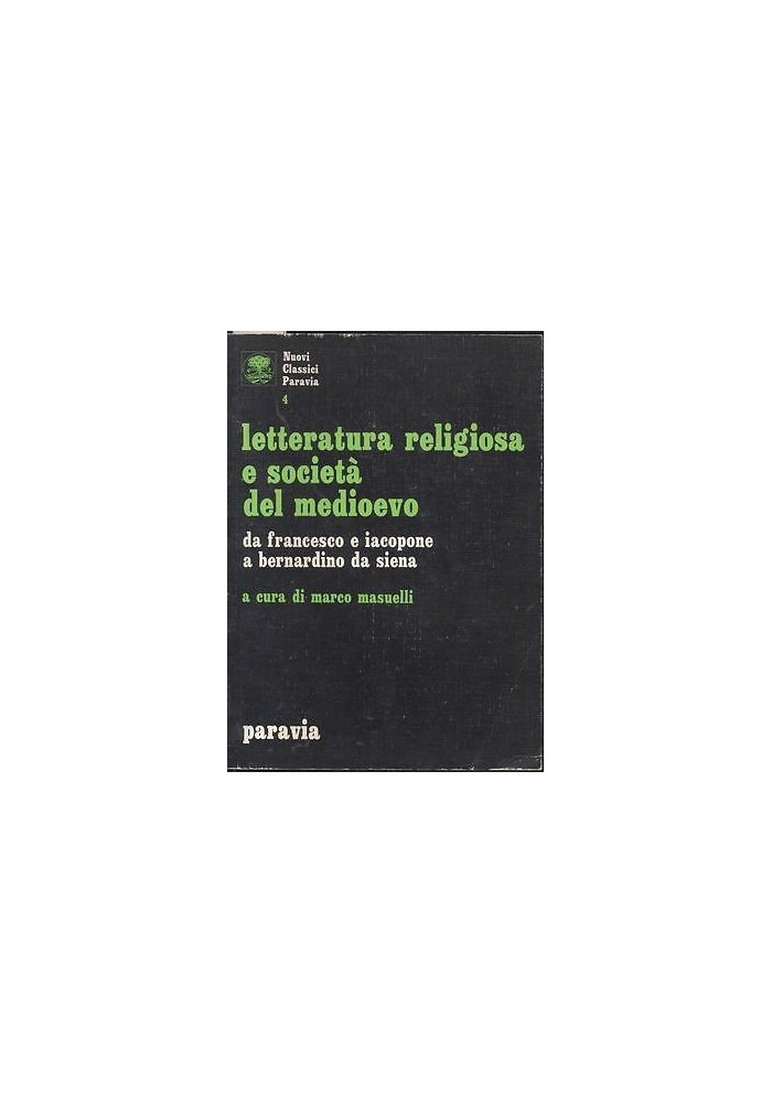LETTERATURA RELIGIOSA E SOCIETA’ DEL MEDIOEVO DA FRANCESCO E IACOPONE A BERNARD