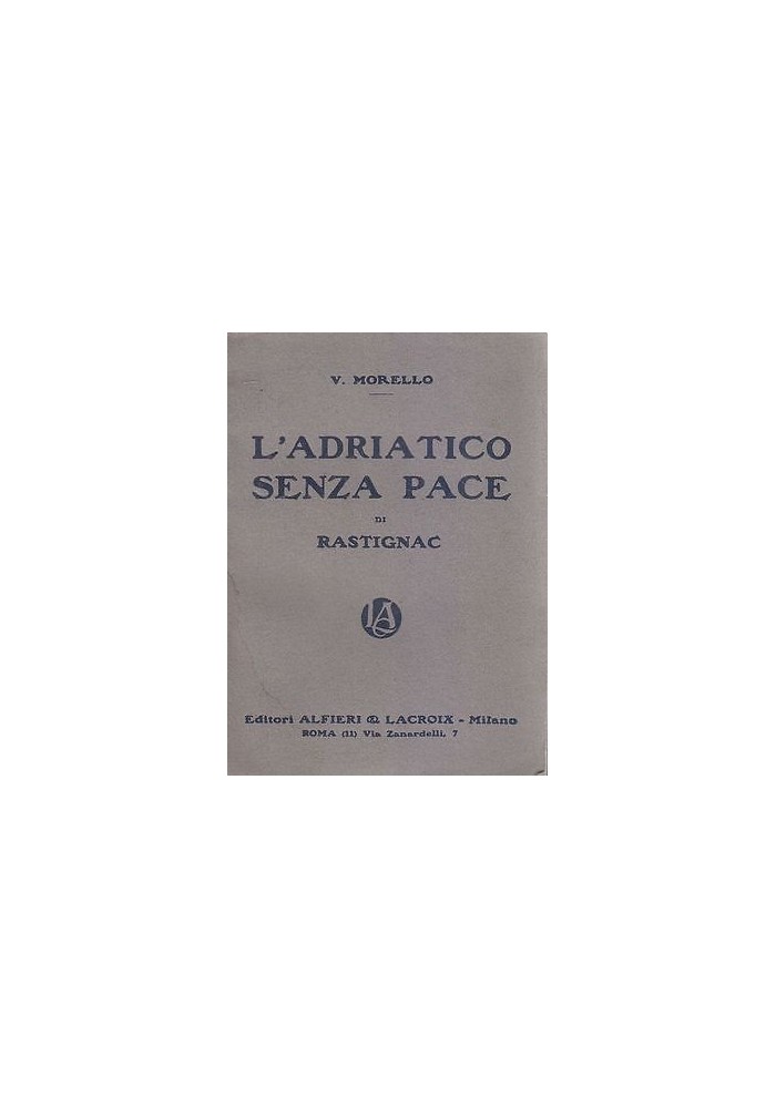 L'ADRIATICO SENZA PACE DI RASTIGNAC di V.Morello - Alfieri e Lacroix s.d. 1920?