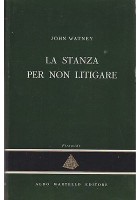 LA STANZA PER NON LITIGARE di John Watney 1962 Aldo Martello Editore