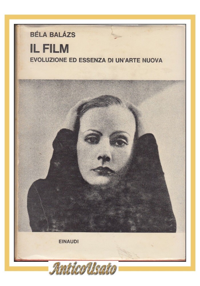 IL FILM EVOLUZIONE ED ESSENZA DI UN'ARTE NUOVA di BÉLA BALÁZS 1955 Einaudi Libro